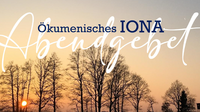 Ökumenisches IONA Abendgebet