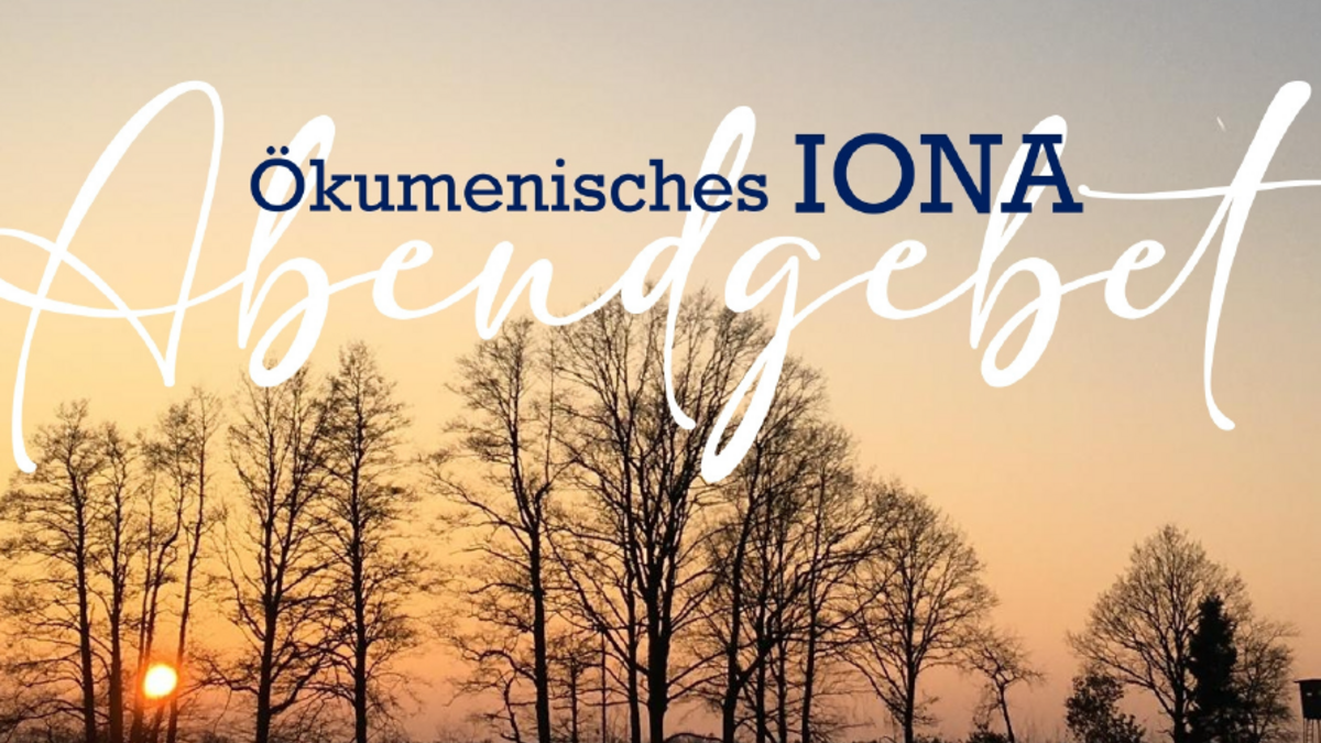 Ökumenisches IONA Abendgebet